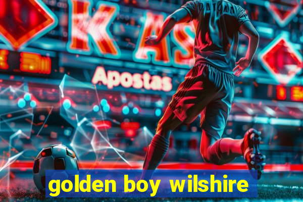 golden boy wilshire